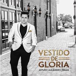 Vestido De Gloria by Arturo Alejandro Teran  | CD Reviews And Information | NewReleaseToday