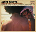 While We're Becoming - EP by Matt Wertz | CD Reviews And Information | NewReleaseToday