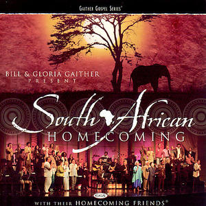 Bill & Gloria Gaither Present: South African Homecoming by Bill and Gloria Gaither | CD Reviews And Information | NewReleaseToday