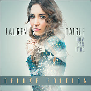 How Can It Be (Deluxe Edition) by Lauren | CD Reviews And Information | NewReleaseToday