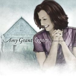Legacy...Hymns & Faith by Amy Grant | CD Reviews And Information | NewReleaseToday