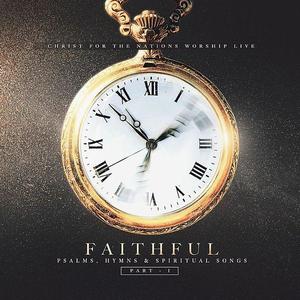 Faithful, Part I by Christ For The Nations Worship  | CD Reviews And Information | NewReleaseToday