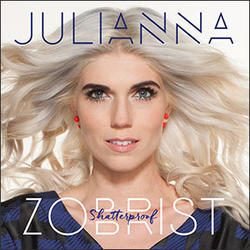 Shatterproof by Julianna Zobrist | CD Reviews And Information | NewReleaseToday