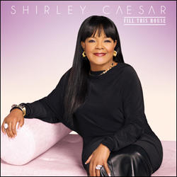 Fill This House by Shirley Caesar | CD Reviews And Information | NewReleaseToday