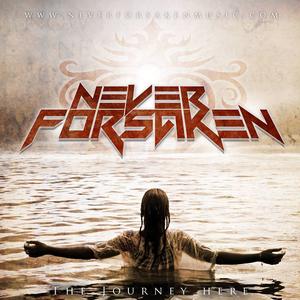 The Journey Here by Never Forsaken  | CD Reviews And Information | NewReleaseToday