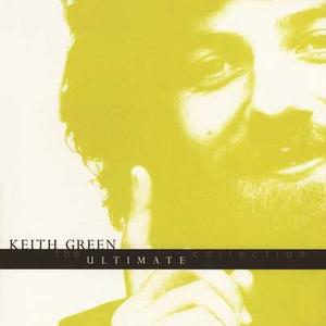 The Ultimate Collection by Keith Green | CD Reviews And Information | NewReleaseToday