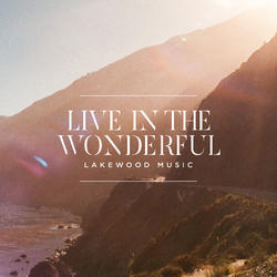 Live in the Wonderful - Single by Lakewood Music  | CD Reviews And Information | NewReleaseToday
