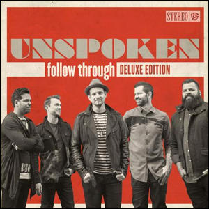 Follow Through (Deluxe Edition) by Unspoken  | CD Reviews And Information | NewReleaseToday