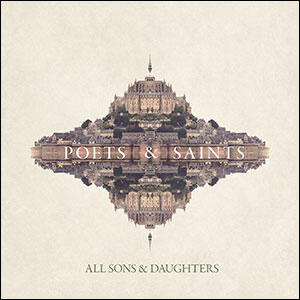 Poets & Saints by All Sons And Daughters  | CD Reviews And Information | NewReleaseToday
