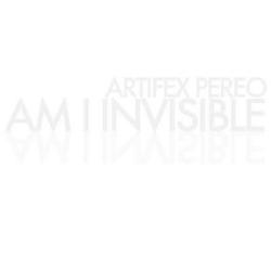 Am I Invisible by Artifex Pereo  | CD Reviews And Information | NewReleaseToday