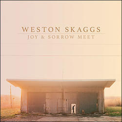 Joy and Sorrow Meet by Weston Skaggs | CD Reviews And Information | NewReleaseToday