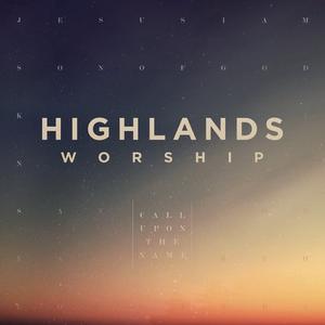 Call Upon The Name by Highlands Worship  | CD Reviews And Information | NewReleaseToday