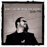 Don't Let Me Miss The Glory by Gordon Mote | CD Reviews And Information | NewReleaseToday
