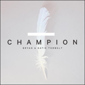 Champion by Bryan & Katie Torwalt | CD Reviews And Information | NewReleaseToday