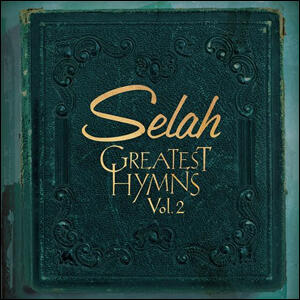 Greatest Hymns, Vol. 2 by Selah  | CD Reviews And Information | NewReleaseToday