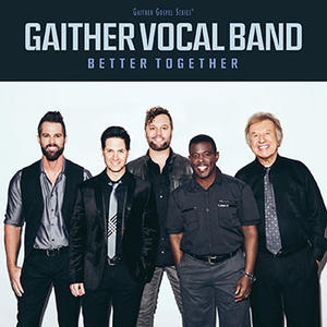 Better Together by Gaither Vocal Band  | CD Reviews And Information | NewReleaseToday