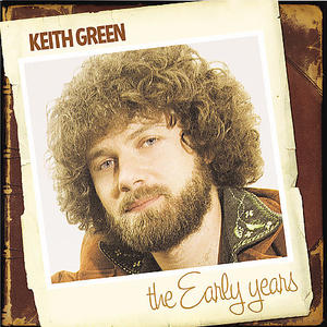 The Early Years by Keith Green | CD Reviews And Information | NewReleaseToday