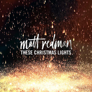 These Christmas Lights by Matt Redman | CD Reviews And Information | NewReleaseToday