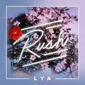 Rush - Single by LYA  | CD Reviews And Information | NewReleaseToday