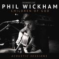 Children of God Acoustic Sessions by Phil Wickham | CD Reviews And Information | NewReleaseToday