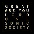 Great Are You Lord EP by One Sonic Society  | CD Reviews And Information | NewReleaseToday