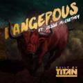 Dangerous by Built By Titan  | CD Reviews And Information | NewReleaseToday