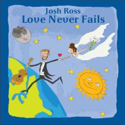 Love Never Fails by Josh Ross | CD Reviews And Information | NewReleaseToday