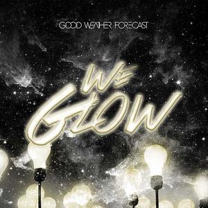 We Glow by Good Weather Forecast  | CD Reviews And Information | NewReleaseToday