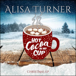Hot Cocoa In My Cup by Alisa Turner | CD Reviews And Information | NewReleaseToday