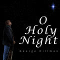 O Holy Night (Christmas Single) by George Hillman | CD Reviews And Information | NewReleaseToday