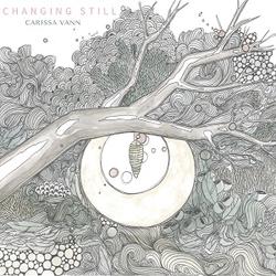 Changing Still by Carissa Vann | CD Reviews And Information | NewReleaseToday