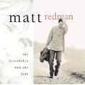 The Friendship and the Fear by Matt Redman | CD Reviews And Information | NewReleaseToday