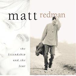The Friendship and the Fear by Matt Redman | CD Reviews And Information | NewReleaseToday