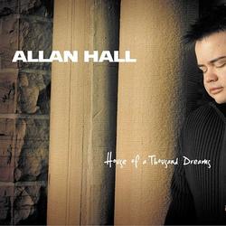 House Of A Thousand Dreams by Allan Hall | CD Reviews And Information | NewReleaseToday