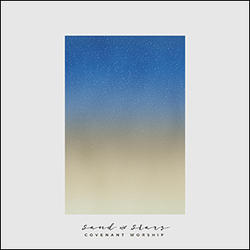 Sand and Stars by Covenant Worship  | CD Reviews And Information | NewReleaseToday