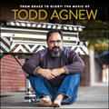 From Grace to Glory: The Music of Todd Agnew by Todd Agnew | CD Reviews And Information | NewReleaseToday