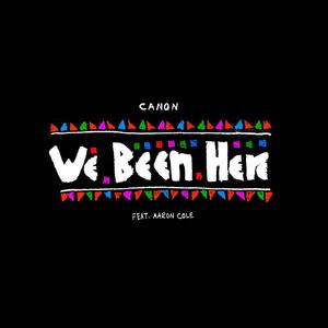 We Been Here - Single by Canon  | CD Reviews And Information | NewReleaseToday