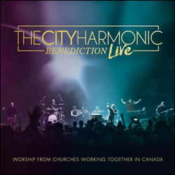 Benediction Live by The City Harmonic  | CD Reviews And Information | NewReleaseToday