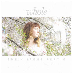 Whole (Single) by Emily Irene Fertig | CD Reviews And Information | NewReleaseToday
