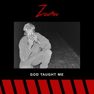 God Taught Me - Single by Zauntee  | CD Reviews And Information | NewReleaseToday