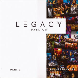 Legacy Part 2: Passion EP by Planetshakers  | CD Reviews And Information | NewReleaseToday