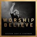 Worship And Believe Standard by Steven Curtis Chapman | CD Reviews And Information | NewReleaseToday