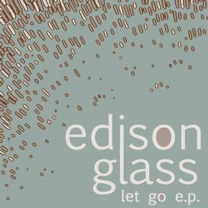 Let Go EP by Edison Glass  | CD Reviews And Information | NewReleaseToday