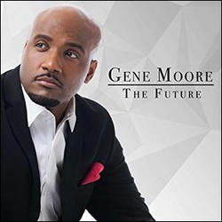 The Future by Gene Moore | CD Reviews And Information | NewReleaseToday