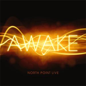 Awake by North Point Worship Live  | CD Reviews And Information | NewReleaseToday