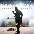 Crossover: Live From Music City by Travis Greene | CD Reviews And Information | NewReleaseToday