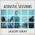 The Acoustic Sessions EP by Jason Gray | CD Reviews And Information | NewReleaseToday
