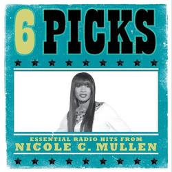 6 Picks: Essential Radio Hits EP by Nicole C. Mullen | CD Reviews And Information | NewReleaseToday