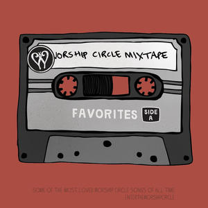 Worship Circle Mixtape Favorites Side A by Enter The Worship Circle  | CD Reviews And Information | NewReleaseToday