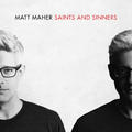 Saints and Sinners by Matt Maher | CD Reviews And Information | NewReleaseToday